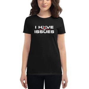I Have Issues - Motor Addicts Women T-Shirt