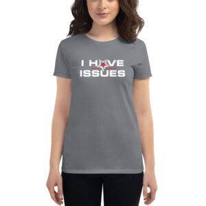 I Have Issues - Motor Addicts Women T-Shirt